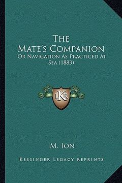 portada the mate's companion: or navigation as practiced at sea (1883) (en Inglés)