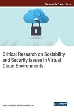 portada Critical Research on Scalability and Security Issues in Virtual Cloud Environments (Advances in Information Security, Privacy, and Ethics)