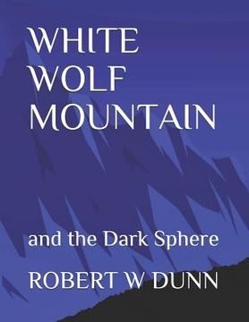 portada White Wolf Mountain: and the Dark Sphere (in English)