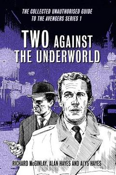 portada Two Against the Underworld - the Collected Unauthorised Guide to the Avengers Series 1 (in English)