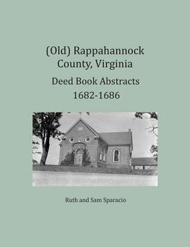 portada (Old) Rappahannock County, Virginia Deed Book Abstracts 1682-1686 (en Inglés)