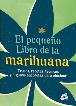 portada El Pequeño Libro de la Marihuana: Trucos, Recetas, Técnicas y Algunas Anécdotas Para Alucinar (in Spanish)