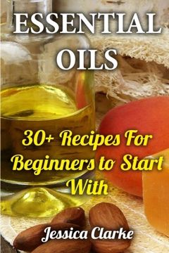 portada Essential Oils: 30+ Recipes for Beginners to Start With (in English)