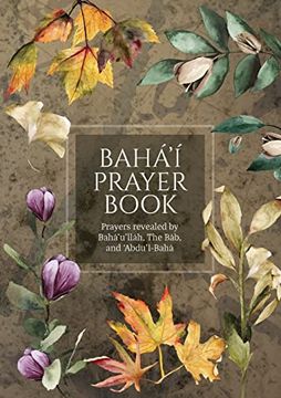 portada Bahá'í Prayer Book (Illustrated): Prayers Revealed by Bahá'u'lláh, the Báb, and 'abdu'l-Bahá (en Inglés)