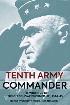 portada Tenth Army Commander: The World War II Diary of Simon Bolivar Buckner Jr. (en Inglés)