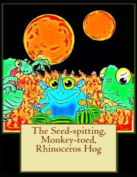 portada The Seed-spitting, Monkey-toed, Rhinoceros Hog (en Inglés)