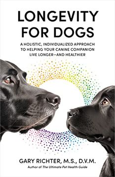 portada Longevity for Dogs: A Holistic, Individualized Approach to Helping Your Canine Companion Live Longer and Healthier (en Inglés)