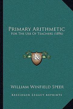portada primary arithmetic: for the use of teachers (1896) (en Inglés)