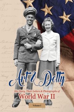 portada Art & Dotty: His Diary, Their Letters & Photographs of World War II (en Inglés)