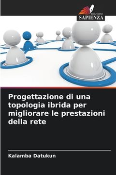 portada Progettazione di una topologia ibrida per migliorare le prestazioni della rete (in Italian)
