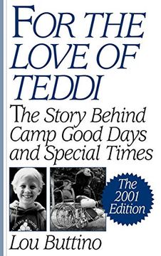 portada For the Love of Teddi: The Story Behind Camp Good Days and Special Times, the 2001 Edition (en Inglés)