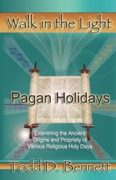 portada Pagan Holidays: Examining the Ancient Origins and Propriety of Various Religious Holy Days: Volume 11 (Walk in the Light) (en Inglés)