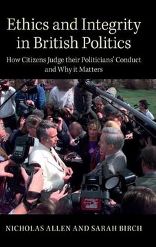 portada Ethics and Integrity in British Politics: How Citizens Judge Their Politicians'Conduct and why it Matters (en Inglés)