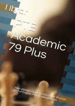 portada Pte Academic 79 Plus: Your Ultimate Guide to Boost Your Pearson Test of English, pte Academic Score: Your Ultimate Self Study Guide to Boost Your pte Academic Score (1) (en Inglés)