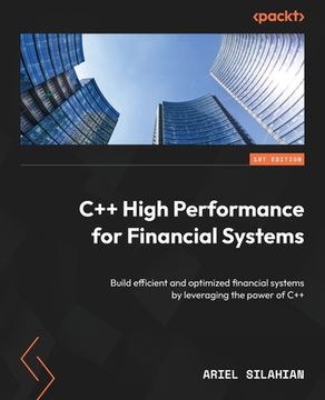 portada C++ High Performance for Financial Systems: Build efficient and optimized financial systems by leveraging the power of C++ (en Inglés)