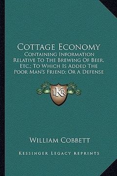 portada cottage economy: containing information relative to the brewing of beer, etc.containing information relative to the brewing of beer, et (in English)