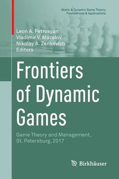 portada Frontiers of Dynamic Games: Game Theory and Management, St. Petersburg, 2017 (en Inglés)