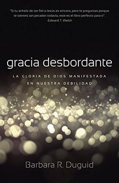 portada Gracia Desbordante: La Gloria de Dios Manifestada en Nuestra Debilidad