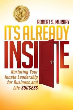 portada It's Already Inside: Nurturing Your Innate Leadership for Business and Life Success (Non-Fiction)