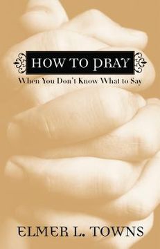 portada How to Pray When You Don't Know What to Say (in English)