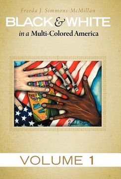 portada black & white in a multi-colored america: volume 1 (en Inglés)