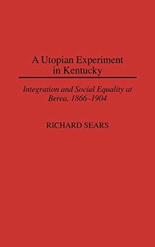 portada A Utopian Experiment in Kentucky: Integration and Social Equality at Berea, 1866-1904 