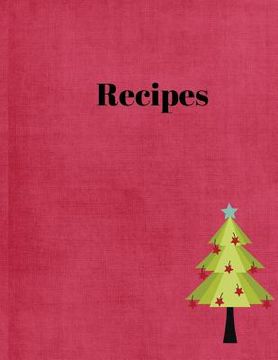 portada Recipes: Family Recipes, (8.5x11, 110 pages) Place for pictures, ingredients, and directions and likes of the recipes. (en Inglés)