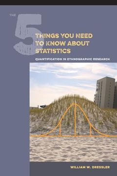 portada The 5 Things You Need to Know about Statistics: Quantification in Ethnographic Research (en Inglés)
