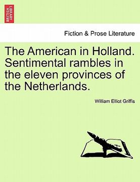 portada the american in holland. sentimental rambles in the eleven provinces of the netherlands. (en Inglés)