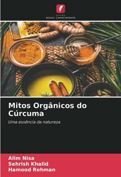 portada Mitos Orgânicos do Cúrcuma: Uma Essência da Natureza (en Portugués)