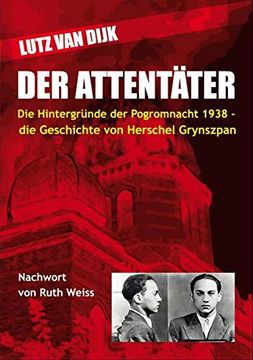 portada Der Attentäter: Die Hintergründe der Pogromnacht 1938 - die Geschichte von Herschel Grynszpan (in German)