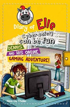 portada Dennis and his Online Gaming Adventure! Cyber Safety can be fun [Internet Safety for Kids]: 5 (Diary of Elle) 