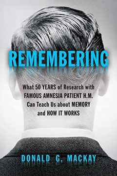 portada Remembering: What 50 Years of Research With Famous Amnesia Patient H. M. Can Teach us About Memory and how it Works (in English)