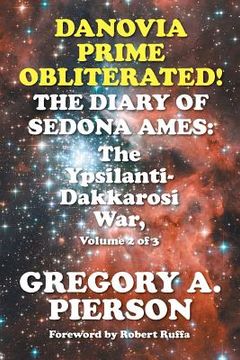 portada Danovia Prime Obliterated! The Diary of Sedona Ames: The Ypsilanti-Dakkarosi War, Volume 2 of 3 (in English)