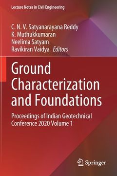 portada Ground Characterization and Foundations: Proceedings of Indian Geotechnical Conference 2020 Volume 1 (en Inglés)