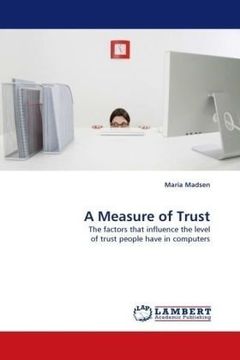 portada A Measure of Trust: The factors that influence the level of trust people have in computers
