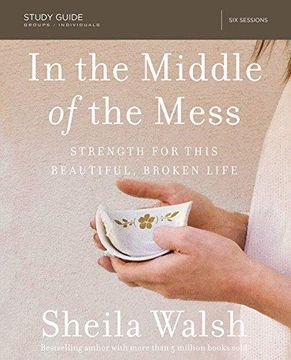 portada In the Middle of the Mess Study Guide: Strength for This Beautiful, Broken Life (en Inglés)