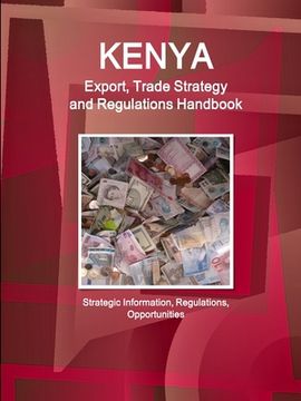 portada Kenya Export, Trade Strategy and Regulations Handbook - Strategic Information, Regulations, Opportunities (in English)