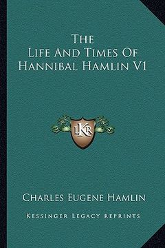 portada the life and times of hannibal hamlin v1 (en Inglés)