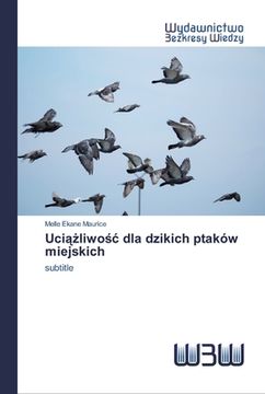 portada Uciążliwośc dla dzikich ptaków miejskich (in Polaco)