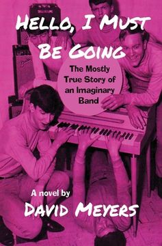 portada Hello, I Must Be Going: The Mostly True Story of an Imaginary Band
