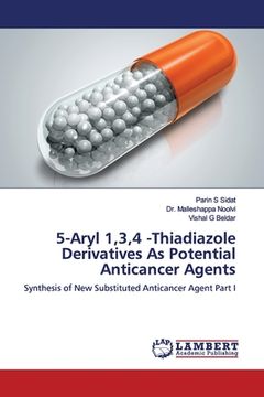 portada 5-Aryl 1,3,4 -Thiadiazole Derivatives As Potential Anticancer Agents (en Inglés)