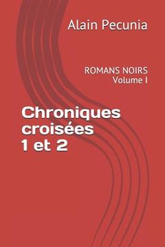 portada Chroniques Croisées 1 Et 2: Romans Noirs Volume I (en Francés)