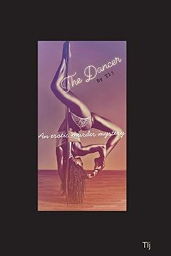 portada The Dancer by tlj. An Erotic Murder Mystery (en Inglés)