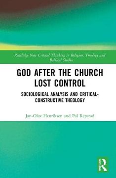 portada God After the Church Lost Control: Sociological Analysis and Critical-Constructive Theology (Routledge new Critical Thinking in Religion, Theology and Biblical Studies) 