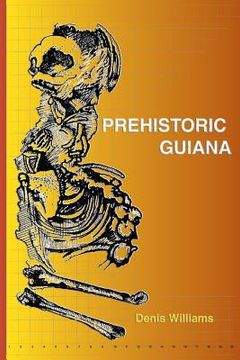 portada Prehistoric Guiana (in English)