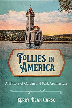 portada Follies in America: A History of Garden and Park Architecture (en Inglés)