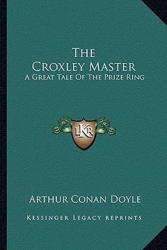 portada the croxley master: a great tale of the prize ring (en Inglés)
