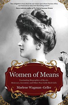 portada Women of Means: The Fascinating Biographies of Royals, Heiresses, Eccentrics and Other Poor Little Rich Girls (en Inglés)