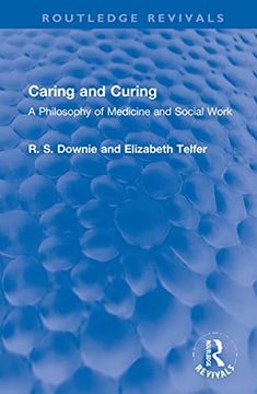 portada Caring and Curing: A Philosophy of Medicine and Social Work (Routledge Revivals) (en Inglés)